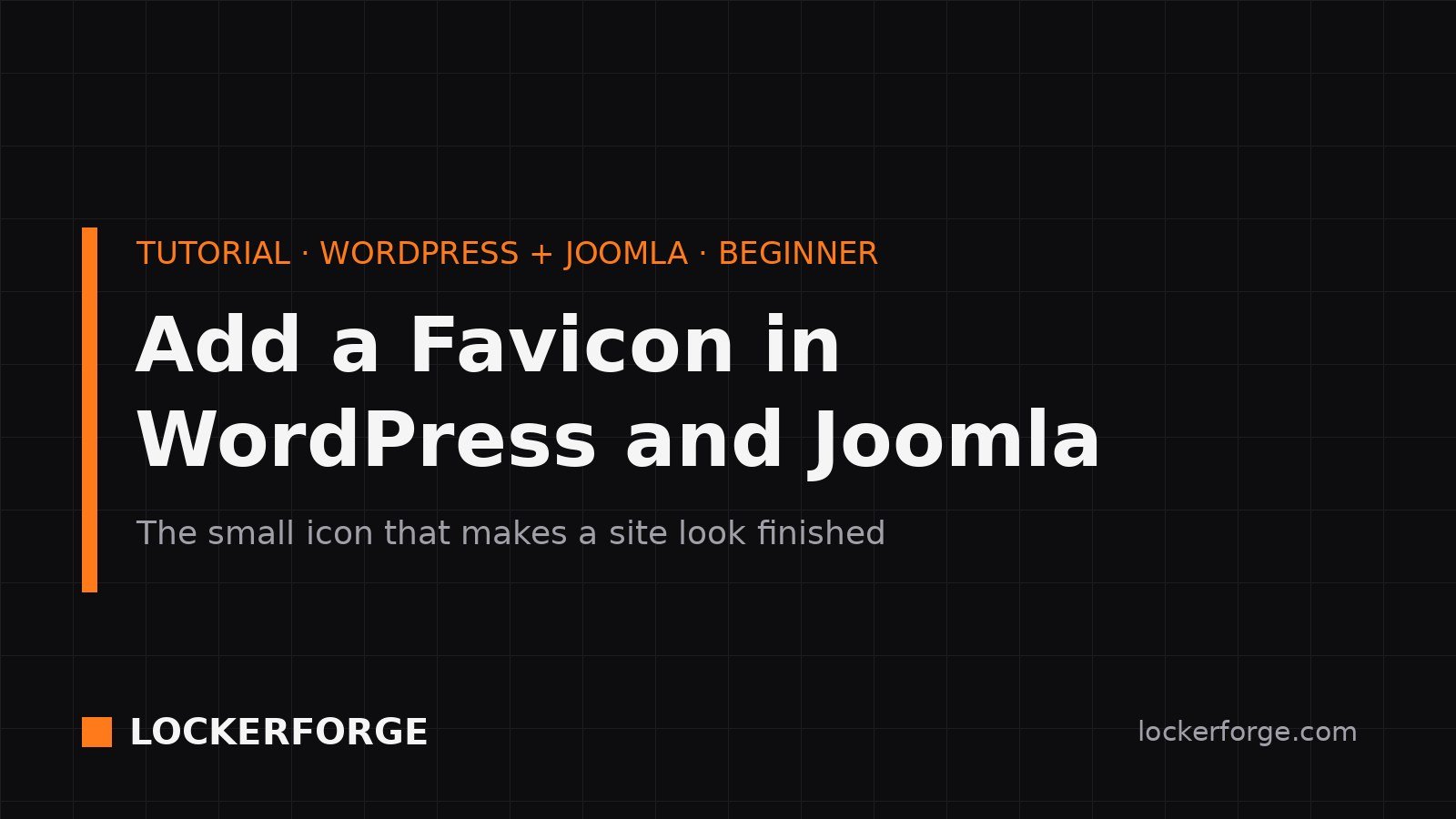 Title card for the LockerForge tutorial "Add a Favicon in WordPress and Joomla — the small icon that makes a site look finished."