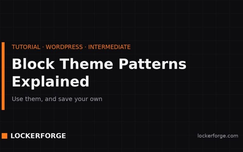 Title card for the LockerForge tutorial "Block Theme Patterns Explained — use them, and save your own."