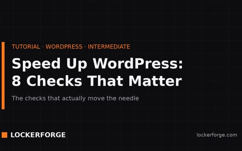 Title card for the LockerForge tutorial "Speed Up WordPress: 8 Checks That Matter — the checks that actually move the needle."