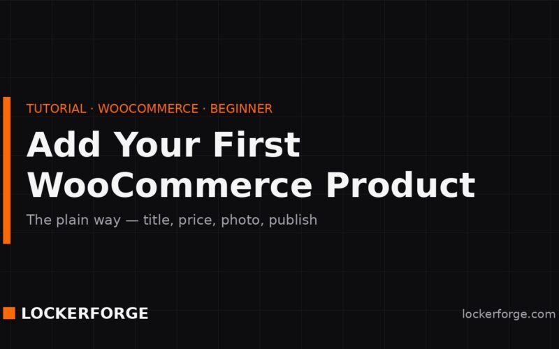 Locker Forge tutorial card — Add Your First WooCommerce Product