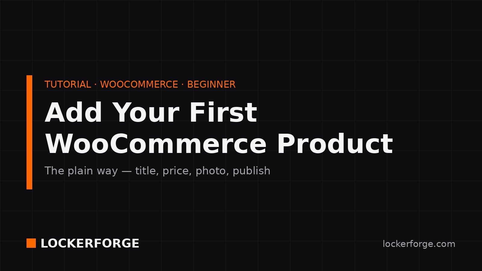 Locker Forge tutorial card — Add Your First WooCommerce Product
