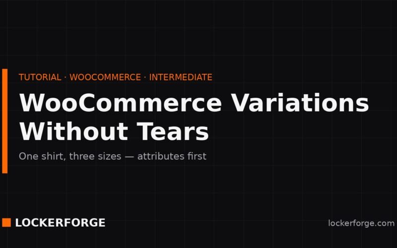 Locker Forge tutorial card — WooCommerce Variations Without Tears